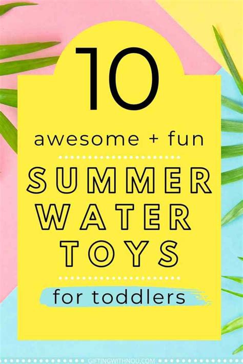The Best Summer Toys For Toddlers Ting With Nou T Ideas