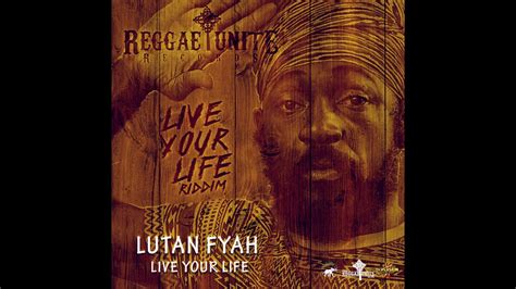 lutan fyah live your life live your life riddim reggae unite records 2017 youtube