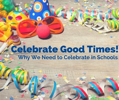 Celebrate Good Times Why We Need To Celebrate In Schools Educationcloset