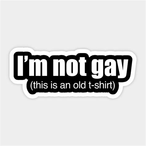Im Not Gay Funny Lgbt Quote Funny Gay Quotes Sticker