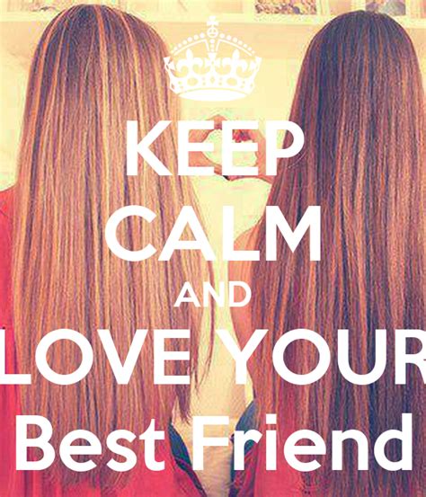 Keep Calm And Love Your Best Friend Poster Emma Keep Calm O Matic