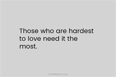 Quote Those Who Are Hardest To Love Need Coolnsmart