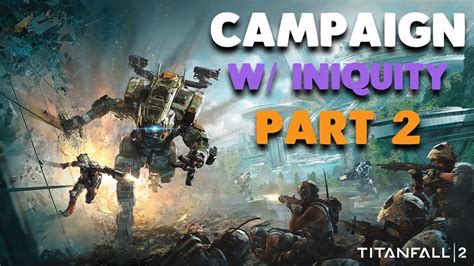 Titanfall 2 Campaign With Iniquity Protocol 2 Kill G2 Campers