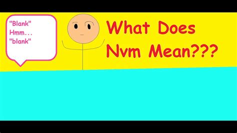 Acronym for 'shake my head' or 'shaking my head.' usually used when someone finds something so stupid, no words can do it justice. What Does "Nvm" Mean? - YouTube