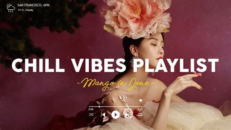 chill vibes playlist ~ songs that make you feel positive when you listen to it 🌷 youtube
