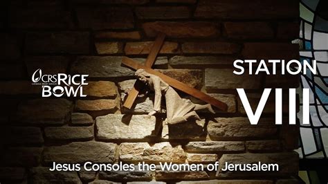 Station Viii Jesus Consoles The Women Of Jerusalem Crs Rice Bowl