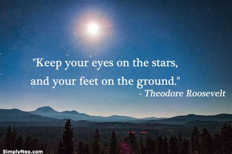 Keep Your Eyes On The Stars And Your Feet On Theodore Roosevelt