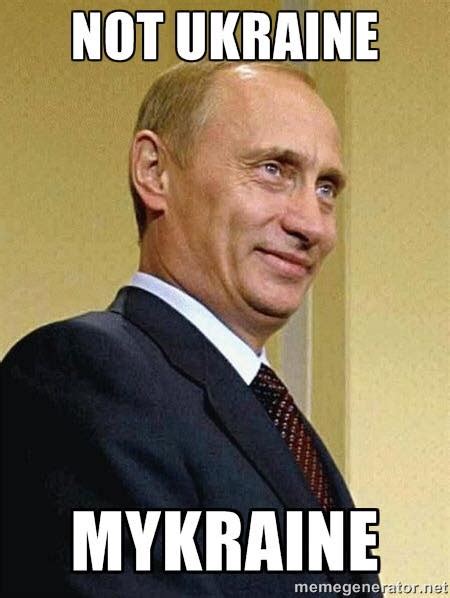 Not Ukraine Mykraine Vladimir Putin Know Your Meme