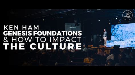Genesis Foundations And How To Impact The Culture Ken Ham Answers In Genesis Youtube