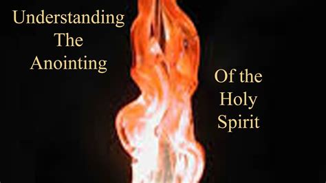 Understanding The Anointing Of The Holy Spirit Youtube