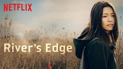 Rivers Edge 2018 Netflix Film Review Ready Steady Cut