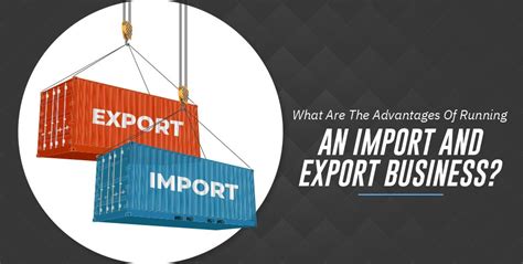 What Are The Advantages Of Running An Import And Export Business