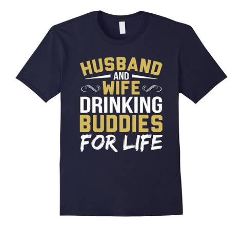 Husband And Wife Drinking Buddies For Life Tshirt 4lvs