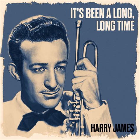 Its Been A Long Long Time By Harry James On Tidal