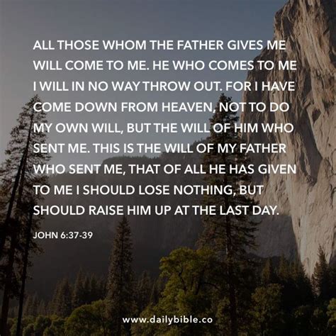 John All Those Whom The Father Gives Me Will Come To Me He Who Comes To Me I Will In No