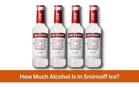 How Much Alcohol Is In Smirnoff Ice A Comprehensive Analysis Vol De