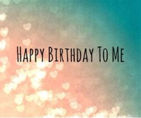 Happy Birthday To Me Image Quote Pictures Photos And Images For