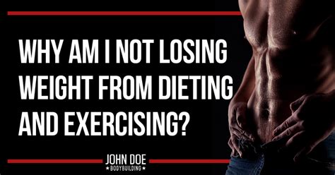 Why Am I Not Losing Weight From Dieting And Exercising