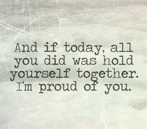 And If Today Inspirational Quotes Im Proud Of You Words