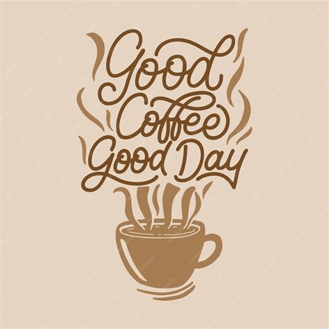 Premium Vector Coffee Quote Good Coffee Good Day