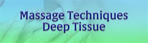 Learning Center Massage Techniques Deep Tissue —