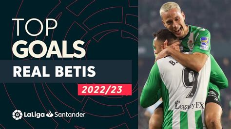 TOP BUTS Real Betis LaLiga Santander 2022 2023