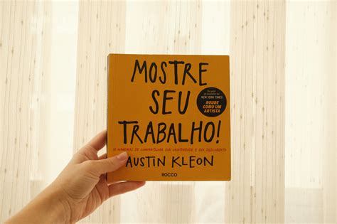 Austin Kleon E Seus 3 Livros Sobre Criatividade Marina Bonela