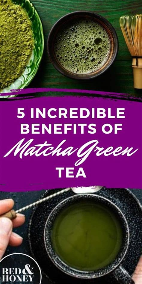5 Incredible Benefits Of Matcha Green Tea Red And Honey
