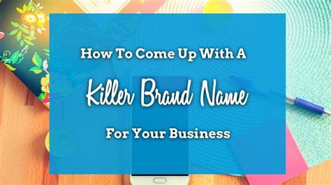 How To Come Up With A Killer Brand Name For Your Business