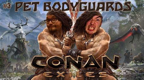 PET BODYGUARDS! #3 (Conan Exiles Livestream) - YouTube