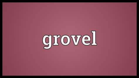 However, many styles would regard 'in order to' as needlessly wordy. Grovel Meaning - YouTube