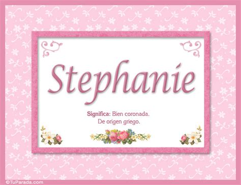 Stephanie Nombre Significado Y Origen De Nombres Tarjetas De Nombres