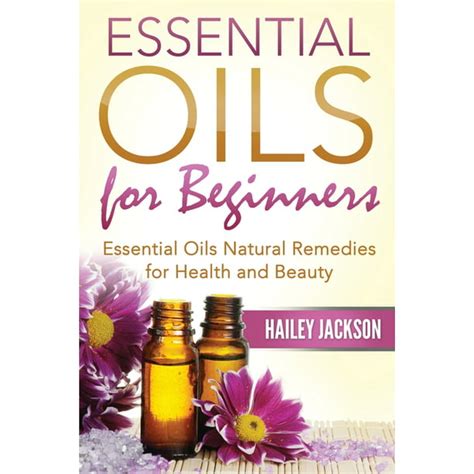 Essential Oils For Beginners Essential Oils Natural Remedies For