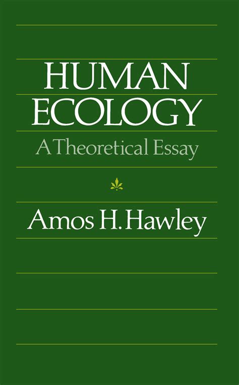 Human Ecology A Theoretical Essay 9780226319841 Amos H Hawley