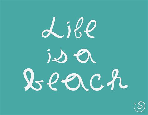 Life Is A Beach By Iansmileyart Redbubble