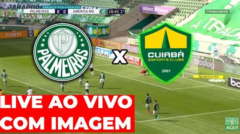 Ao Vivo Palmeiras X Cuiab Com Imagem Assistir O Jogo Do Palmeiras