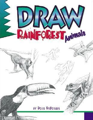 We did not find results for: Draw Rainforest Animals: A Step by Step Guide by Doug Dubosque — Reviews, Discussion, Bookclubs ...