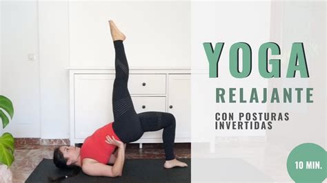 Yoga Relajante Con Posturas Invertidas Básicas Rutina 10 Minutos Youtube
