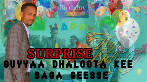 Surprise Guyyaa Dhaloota Kee Baga Geesse Nan Jedhan Birthday Of Chala