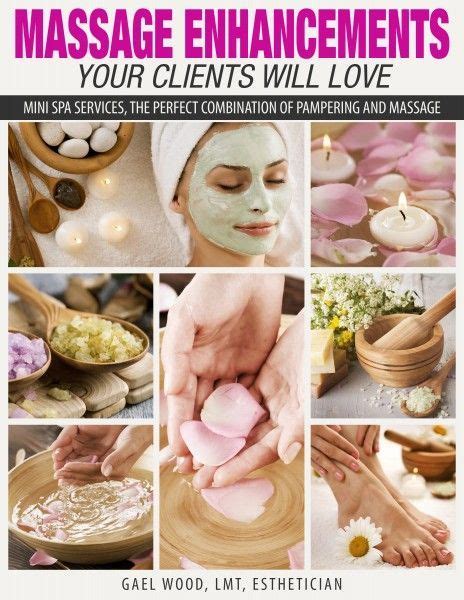 Massage Enhancements Your Clients Will Love Ebook Massage Massage Business Mini Spa