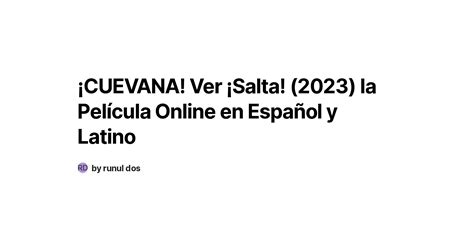 Cuevana Ver Salta La Pel Cula Online En Espa Ol Y Latino