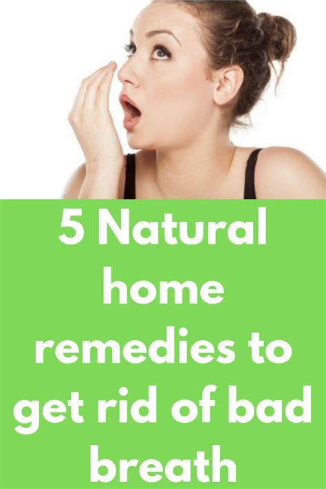 5 natural home remedies to get rid of bad breath this article points to the 5 natural remedies