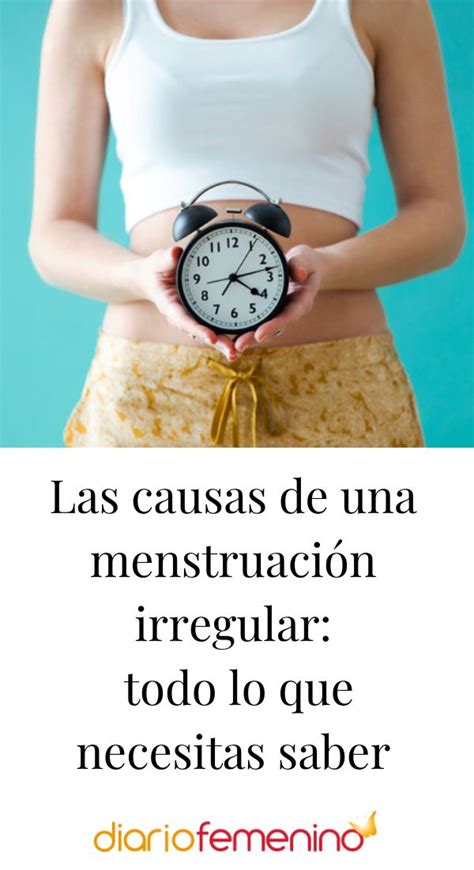 Las Causas De Una Menstruaci N Irregular Todo Lo Que Necesitas Saber