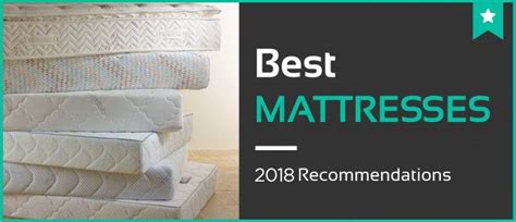 The Best Mattresses Uncovered 2018 Mattress Reviews And Ratings