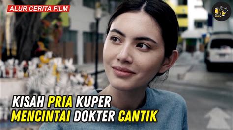 Kisah Pria Kuper Mencintai Dokter Cantik Alur Cerita Film Cinta Youtube