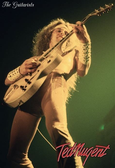 Ted Nugent Ted Rock And Roll Rock Guitarist