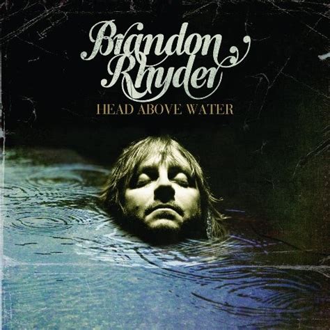 Head Above Water Brandon Rhyder Songs Reviews Credits Allmusic
