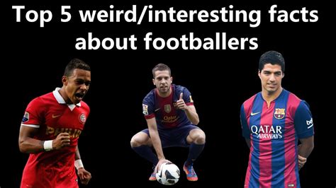 Top 5 Weird And Interesting Facts About Footballers Youtube