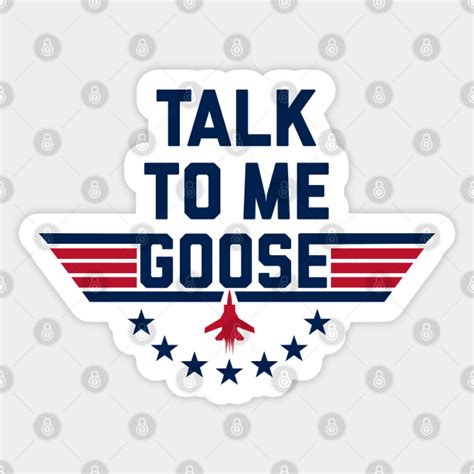 Talk To Me Goose Top Gun Sticker Teepublic