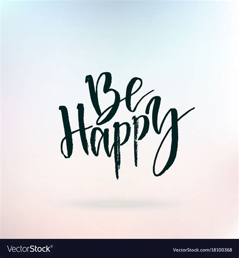 Be Happy Inspirational Quote About Life Positive Vector Image